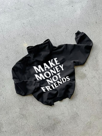 MAKE MONEY NOT FRIENDS HOODIE®