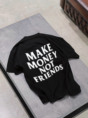 MAKE MONEY NOT FRIENDS T-SHIRT®